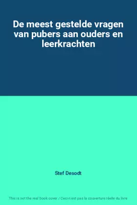 Couverture du produit · De meest gestelde vragen van pubers aan ouders en leerkrachten