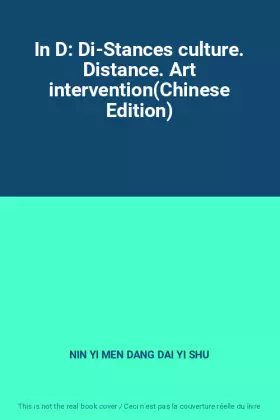 Couverture du produit · In D: Di-Stances culture. Distance. Art intervention(Chinese Edition)