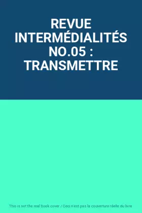 Couverture du produit · REVUE INTERMÉDIALITÉS NO.05 : TRANSMETTRE