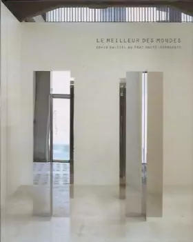 Couverture du produit · Le Meilleur des Mondes__David Saltiel au Frac Haute-Normandie