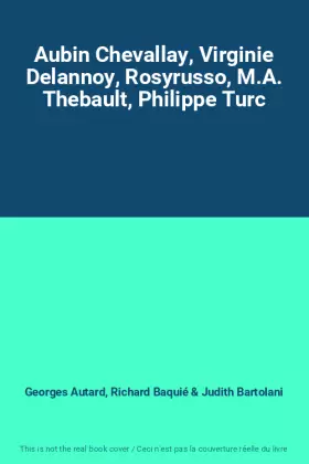Couverture du produit · Aubin Chevallay, Virginie Delannoy, Rosyrusso, M.A. Thebault, Philippe Turc