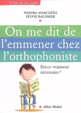 Couverture du produit · On me dit de l'emmener chez l'orthophoniste : Est-ce vraiment nécessaire ?