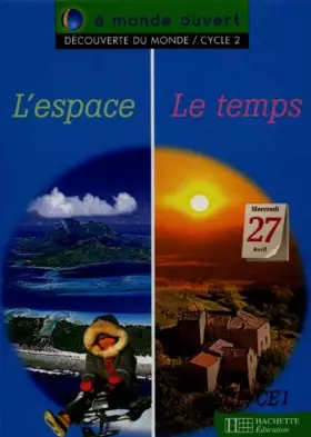 Couverture du produit · A monde ouvert, découverte du monde : l'espace, le temps, cycle 2. Livre de l'élève