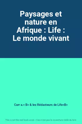 Couverture du produit · Paysages et nature en Afrique : Life : Le monde vivant