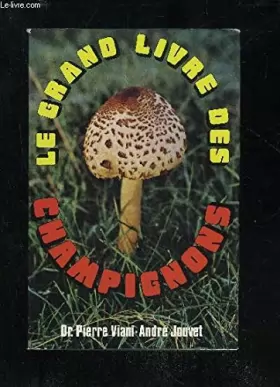 Couverture du produit · Le grand livre des champignons