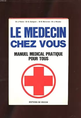 Couverture du produit · LE MEDECIN CHEZ VOUS. MANUEL MEDICAL PRATIQUE POUR TOUS