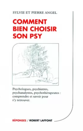 Couverture du produit · Comment bien choisir son psy : Psychologues - Psychiatres - Psychanalystes - Psychothérapeutes : Comprendre et savoir pour s'y 
