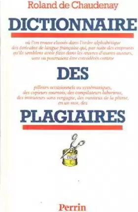 Couverture du produit · Dictionnaire des plagiaires : Où l'on trouve classés dans l'ordre alphabétique des écrivains de langue française...