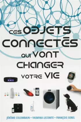 Couverture du produit · Ces Objets connectés qui vont changer votre vie