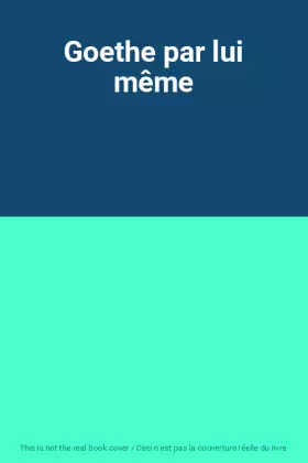 Couverture du produit · Goethe par lui même