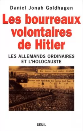 Couverture du produit · Les bourreaux volontaires de Hitler : Les Allemands ordinaires et l'holocauste