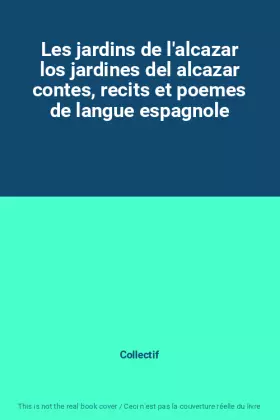 Couverture du produit · Les jardins de l'alcazar los jardines del alcazar contes, recits et poemes de langue espagnole