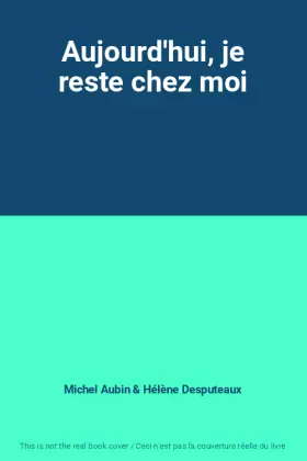 Couverture du produit · Aujourd'hui, je reste chez moi