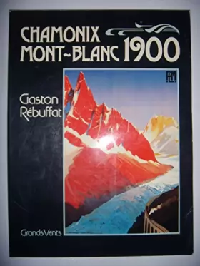 Couverture du produit · Alpinisme: Chamonix Mont Blanc 1900, Rebuffat, 1981, Envoi, BE