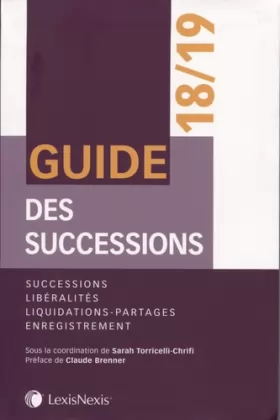 Couverture du produit · Guide des successions 2018-2019: Successions, libéralités, liquidations-partages, enregistrement. Préface de Claude Brenner
