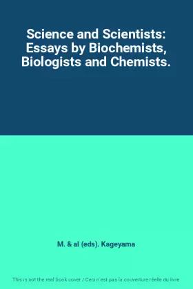 Couverture du produit · Science and Scientists: Essays by Biochemists, Biologists and Chemists.