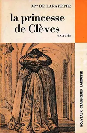 Couverture du produit · Mme de Lafayette. La Princesse de Clèves : Extraits. Avec une notice biographique... des documents... par Jean Borie