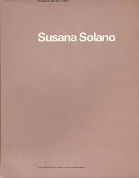 Couverture du produit · Susana Solano: sculptures de 1981 à 1987.