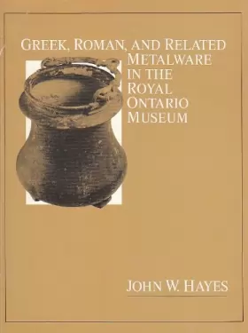 Couverture du produit · Greek, Roman, and Related Metalware in the Royal Ontario Museum