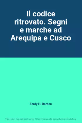 Couverture du produit · Il codice ritrovato. Segni e marche ad Arequipa e Cusco
