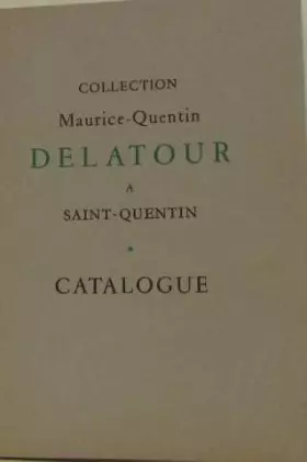Couverture du produit · Collection maurice-quentin delatour à saint-quentin.
