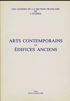 Couverture du produit · Arts contemporains et édifices anciens : Actes de la rencontre internationale (Les Cahiers de la Section française de l'ICOMOS)