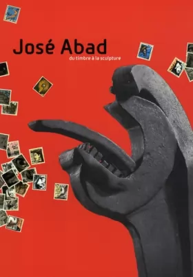 Couverture du produit · José Abad: Du timbre à la sculpture