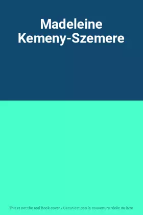 Couverture du produit · Madeleine Kemeny-Szemere