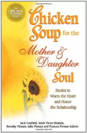 Couverture du produit · Chicken Soup for the Mother and Daughter Soul: Stories to Warm the Heart and Inspire the Spirit