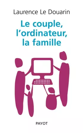 Couverture du produit · Le couple, l'ordinateur, la famille
