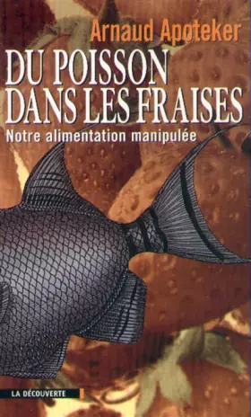 Couverture du produit · Du poisson dans les fraises. Notre alimentation manipulée