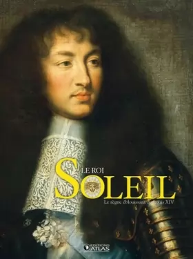 Couverture du produit · Le Roi-Soleil: Le règne éblouissant de Louis XIV