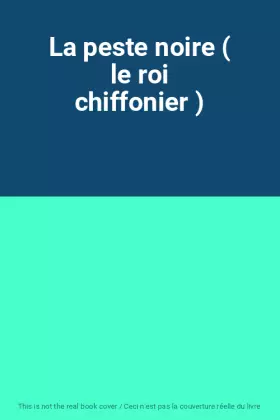 Couverture du produit · La peste noire ( le roi chiffonier )
