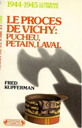 Couverture du produit · Le Procès de Vichy, Pucheu, Pétain, Laval