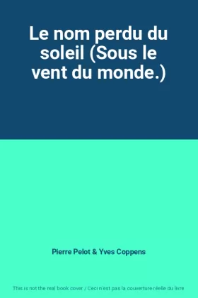 Couverture du produit · Le nom perdu du soleil (Sous le vent du monde.)