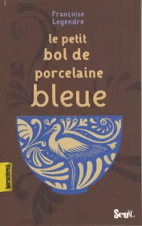 Couverture du produit · Le Petit Bol de porcelaine bleue