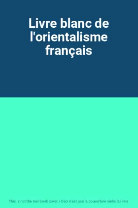Couverture du produit · Livre blanc de l'orientalisme français