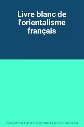 Couverture du produit · Livre blanc de l'orientalisme français