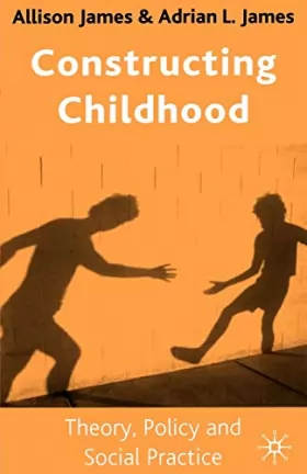 Couverture du produit · Constructing Childhood: Theory, Policy and Social Practice