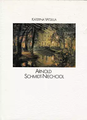 Couverture du produit · Arnold Schmidt-Niechciol 1893-1960 Werke aus den Nachlaß - Ergänzendes Verzeichnis der Zeichnungen und Gemälde zur Monographie.
