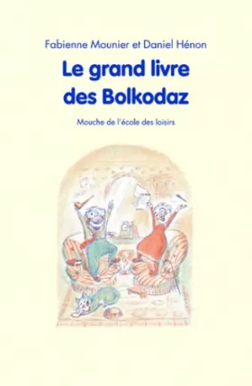 Couverture du produit · Le grand livre des Bolkodaz