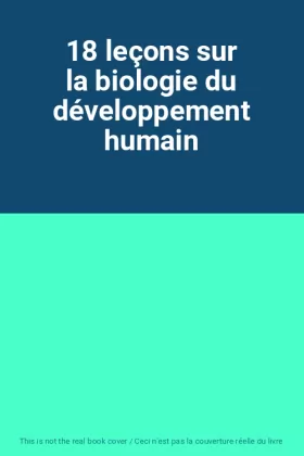 Couverture du produit · 18 leçons sur la biologie du développement humain