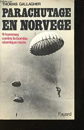 Couverture du produit · Parachutage en Norvège. 9 hommes contre la bombe atomique nazie.