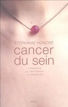 Couverture du produit · Cancer du sein : L'annonce, le traitement, la rémission