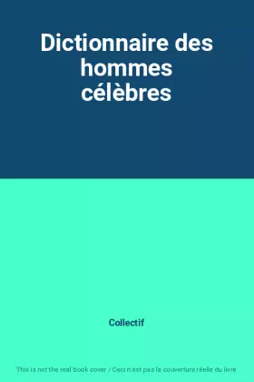 Couverture du produit · Dictionnaire des hommes célèbres