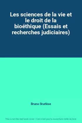 Couverture du produit · Les sciences de la vie et le droit de la bioéthique (Essais et recherches judiciaires)