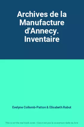 Couverture du produit · Archives de la Manufacture d'Annecy. Inventaire