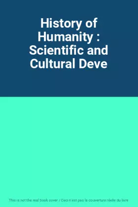 Couverture du produit · History of Humanity : Scientific and Cultural Deve