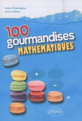 Couverture du produit · 100 gourmandises mathématiques