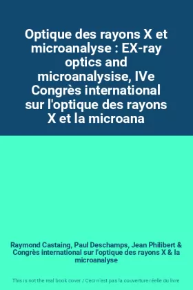 Couverture du produit · Optique des rayons X et microanalyse : EX-ray optics and microanalysise, IVe Congrès international sur l'optique des rayons X e